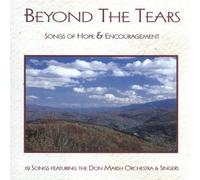 Don Marsh Singers - Beyond the Tears (Songs of Hope and Encouragement)