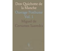 Don Quichotte de la Manche: Ouvrage Posthume