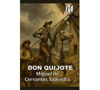 DON QUIJOTE (Annotated): El ingenioso hidalgo don Quijote de la Mancha