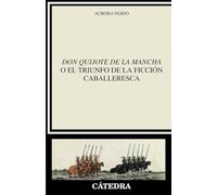 Don QUIJOTE DE LA Mancha O EL TRIUNFO DE LA FICCION CABALL