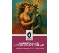 Don Quijote y Dulcinea y otros grandes clásicos de amor