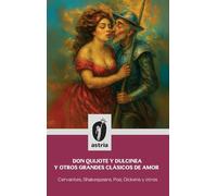 Don Quijote y Dulcinea y otros grandes clásicos de amor