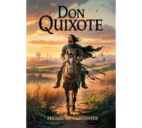 Don Quixote: Classic Adventure Novel - Public Domain Book, Spanish Literature, Satire, Knight Tale, Epic Story, Vintage Edition, School Reading, World Literature