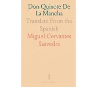 Don Quixote De La Mancha: Translate From the Spanish