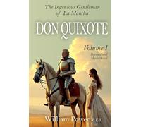 Don Quixote: (Modernised Edition) Vol 1: The Ingenious Gentleman of La Mancha - Modern English Edition by William Power, B.Ed.
