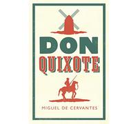 Don Quixote : Newly Translated and Annotated (Alma Classics Evergreens)