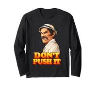 Don Ramon, Don't Push It Long Sleeve T-Shirt
