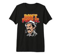 Don Ramon Don't Push it Premium T-Shirt