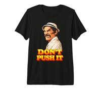 Don Ramon, Don't Push It Premium T-Shirt