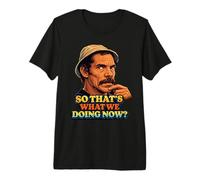 Don Ramon So Thats What We Doing Now? Premium T-Shirt