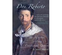Don Roberto, The Adventure of Being Cunninghame Graham