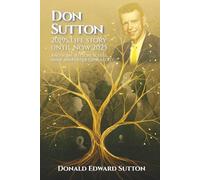 Don Sutton 2019s Life story until now 2025: And some Sutton, Schell, Mink, and Oster Genealogy