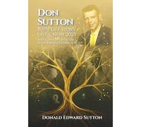 Don Sutton 2019s Life story until now 2025: And some Sutton, Schell, Mink, and Oster Genealogy