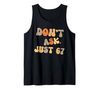 Don’t Ask Just 67 Funny Retro Vintage Humor Saying Tank Top
