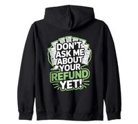 Don’t Ask Me About Your Refund Yet Tax Season Accountant Zip Hoodie