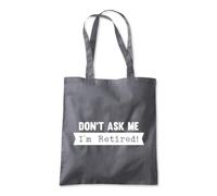 Don’t ask me I'm Retired Tote Shopping Bag 10 Litres Capacity 42 x 38cm