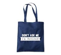Don’t ask me I'm Retired Tote Shopping Bag 10 Litres Capacity 42 x 38cm