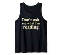 Don’t Ask Me What I’m Reading Funny Sarcastic Book Lover Tank Top