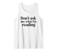 Don’t Ask Me What I’m Reading Funny Sarcastic Book Lover Tank Top