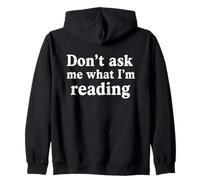 Don’t Ask Me What I’m Reading Funny Sarcastic Book Lover Zip Hoodie
