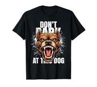 Don’t Bark At This Dog Aggressive Pitbull Streetwear Graphic T-Shirt