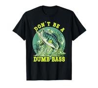 Don’t Be a Dumb Bass T-Shirt