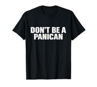 Don’t Be a Panican Stay Cool Calm T-Shirt