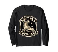 Don’t Be Bootlicker Resist Authoritarianism Political Rebel Long Sleeve T-Shirt