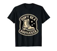 Don’t Be Bootlicker Resist Authoritarianism Political Rebel T-Shirt