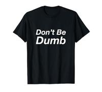 Don’t Be Dumb Value Graphic T-Shirt