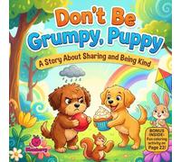 Don’t Be Grumpy, Puppy: A Rhyming Picture Book About Sharing, Kindness, and Big Feelings