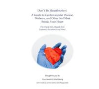 Don’t Be Heartbroken: A Guide to Cardiovascular Disease, Diabetes, and Other Stuff that Breaks Your Heart