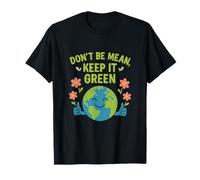 Don’t Be Mean Keep It Green Eco Earth Cartoon Art T-Shirt