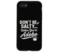 Don’t Be Salty Unless You’re Adobo Case for iPhone SE (2020) / 7/8