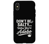 Don’t Be Salty Unless You’re Adobo Case for iPhone X/XS