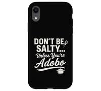 Don’t Be Salty Unless You’re Adobo Case for iPhone XR