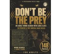 Don’t Be the Prey: 148 Predator & Prey Word Search Logic Puzzles for Adults - Missing Words, Hidden Clues & Survival Chains in a Dark, Clever Gift Book for Puzzle Lovers (PreySearch Puzzle Books)