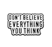 Don’t Believe Everything You Think Enamel Lapel Pin Badge 3 x 1.8cm Motivational Quote Design Black and White Text Style Gold Tone Metal with Secure Clasp for Jackets Bags Hats
