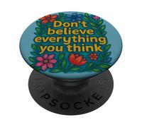 Don’t believe everything you think mindful positive mantra PopSockets Adhesive PopGrip
