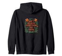 Don’t believe everything you think mindful positive mantra Zip Hoodie