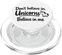 Don’t Believe in Unicorns - Believe in Me Funny Cute Quote PopSockets PopGrip for MagSafe