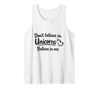 Don’t Believe in Unicorns - Believe in Me Funny Cute Quote Tank Top