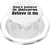 Don’t Believe in Unicorns - Believe in Me Funny Quote PopSockets PopGrip for MagSafe