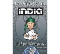 Don’t Believe the Truth. INDIA. Half the World Away.