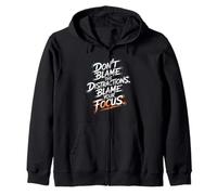 Don’t Blame Distractions, Blame Your Focus - Motivation Zip Hoodie