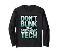 Don’t Blink I’m an Ophthalmic Tech Vision Specialist Long Sleeve T-Shirt