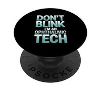 Don’t Blink I’m An Ophthalmic Tech Vision Specialist PopSockets Adhesive PopGrip