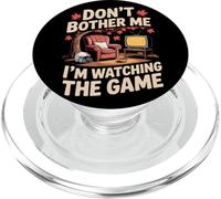 Don’t Bother Me I’m Watching the Game Fall Autumn Football PopSockets PopGrip for MagSafe