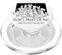 Don’t Breed Or Buy While Homeless Animals Die Pet Adoption PopSockets PopGrip for MagSafe