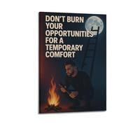 Don’t Burn Your Opportunities For A Temporary Comfort Ladder Fire Wall Art, Long Term Focus Decor Canvas Print for Office And Study Room Artistic Wall Mural Modern Hanging Decor Poster12x18inch(30x45c
